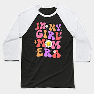 In My Girl Mom Era Retro Boho Style Gift For Women Mother day Baseball T-Shirt